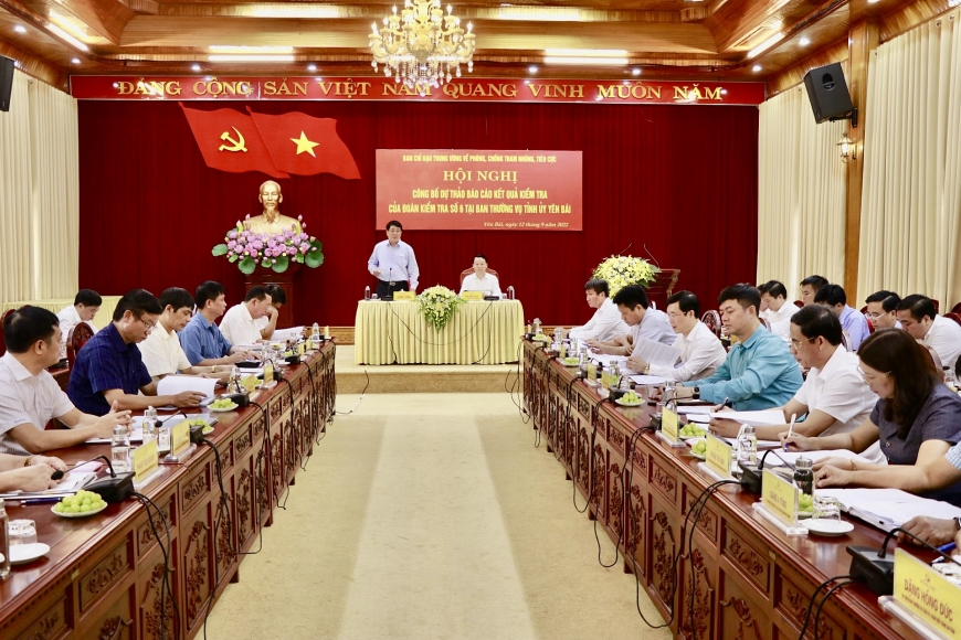 Công bố dự thảo kết quả kiểm tra tại tỉnh Yên Bái về công tác phòng chống tham nhũng, tiêu cực