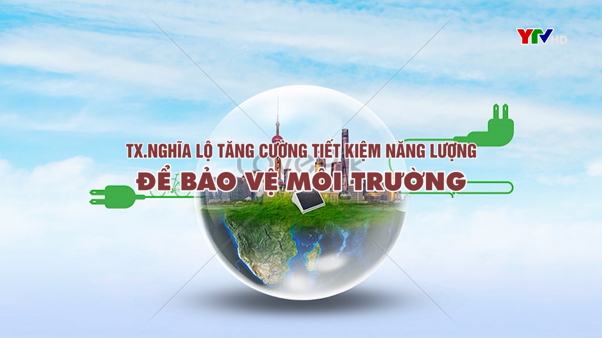 Thị xã Nghĩa Lộ tăng cường tiết kiệm năng lượng để bảo vệ môi trường