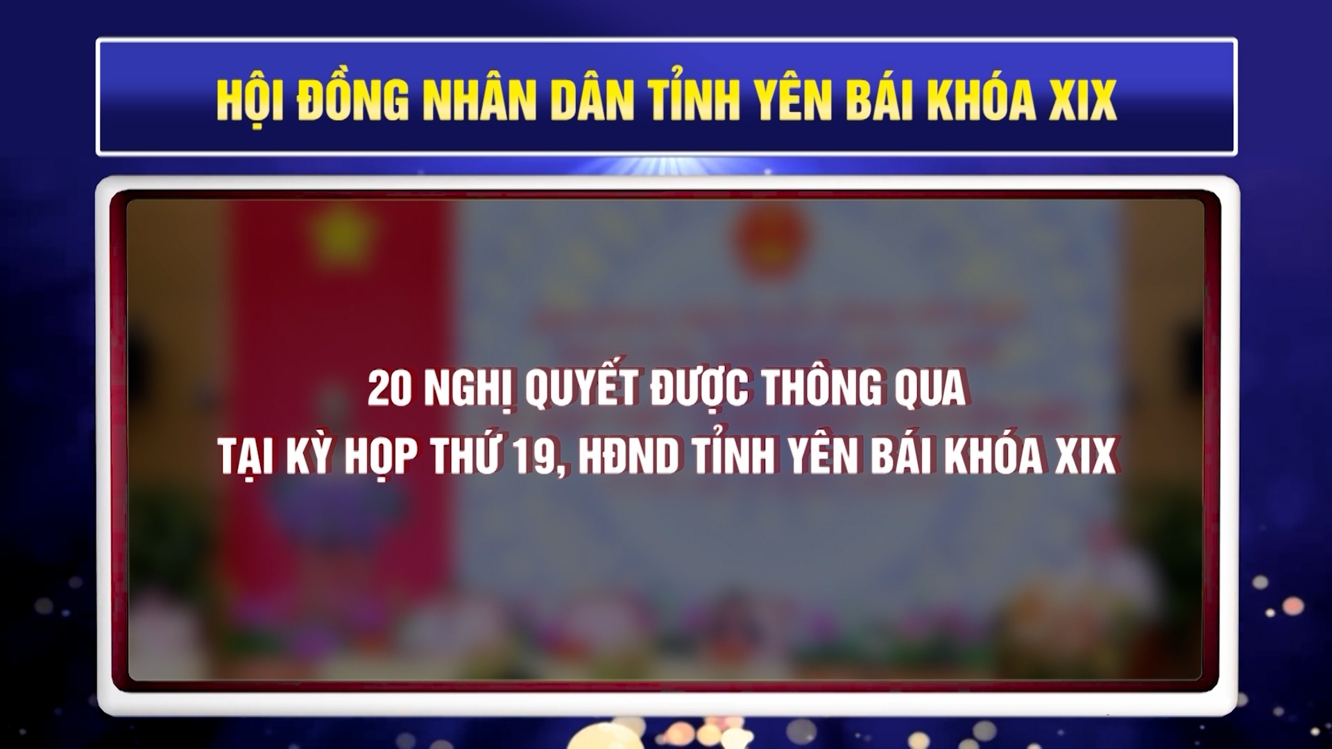 Kỳ họp thứ 19 HĐND tỉnh Yên Bái thông qua 20 nghị quyết