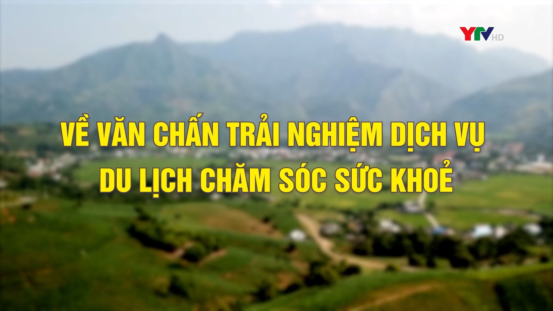 Về Văn Chấn trải nghiệm dịch vụ du lịch chăm sóc sức khoẻ