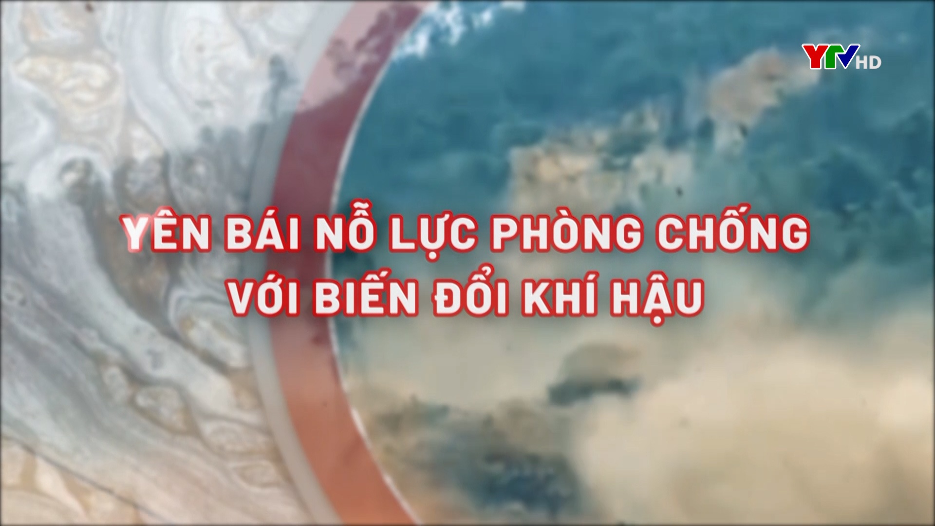 Yên Bái nỗ lực phòng chống với biến đổi khí hậu