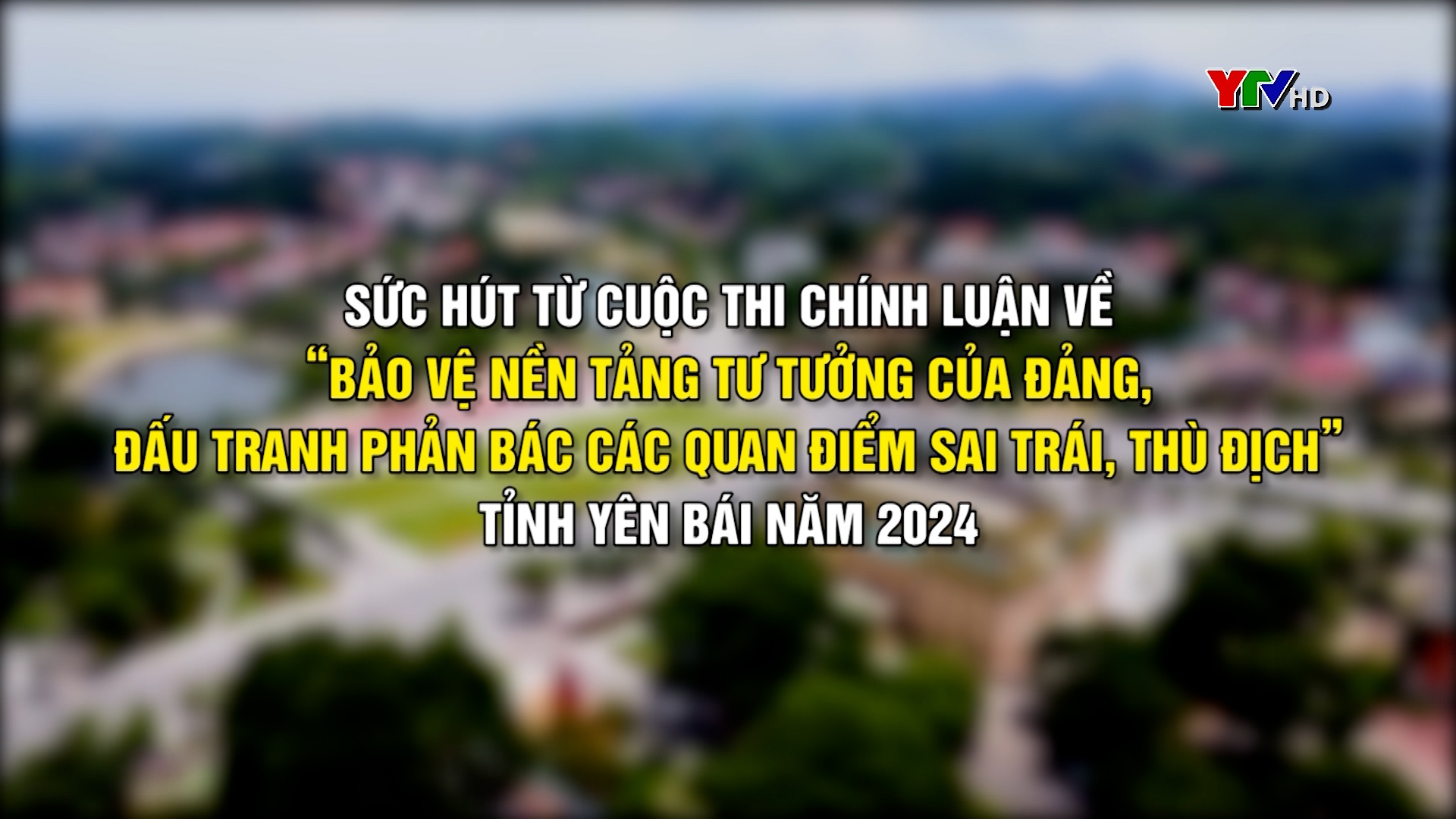 Sức hút từ Cuộc thi chính luận về Bảo vệ nền tảng tư tưởng của Đảng tỉnh Yên Bái năm 2024