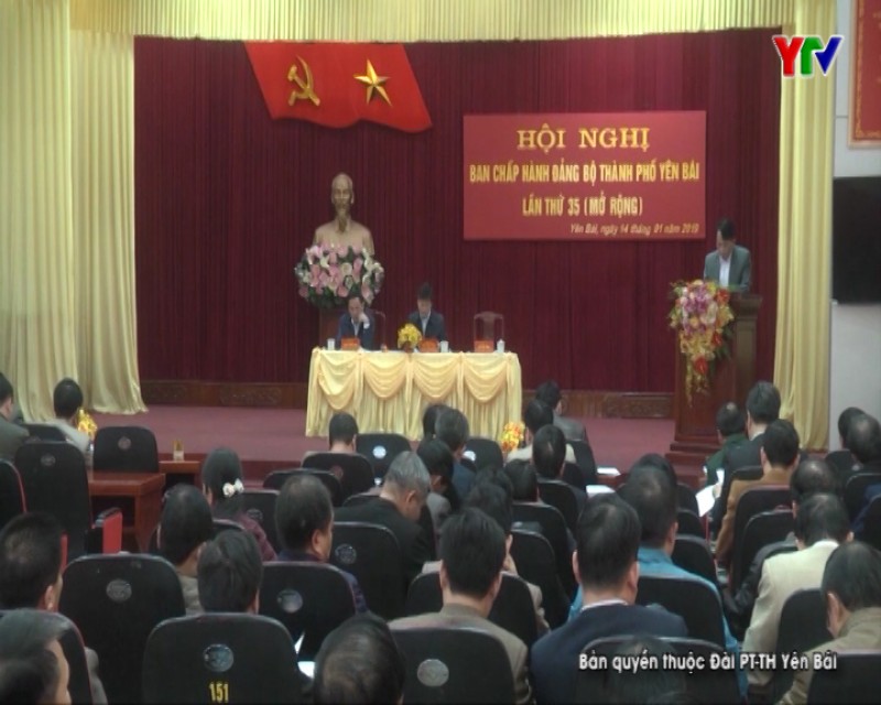Hội nghị BCH Đảng bộ thành phố Yên Bái lần thứ 35 (mở rộng)