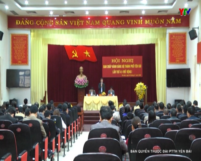 Hội nghị BCH Đảng bộ thành phố Yên Bái lần thứ 41 (mở rộng)