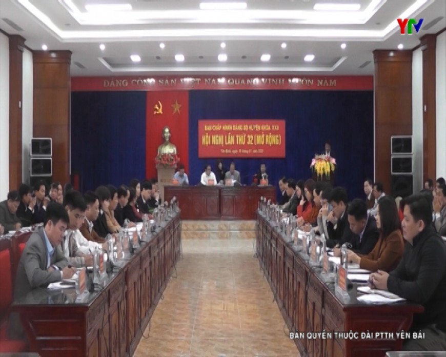 Hội nghị Ban Chấp hành Đảng bộ huyện Yên Bình lần thứ 32 (mở rộng)