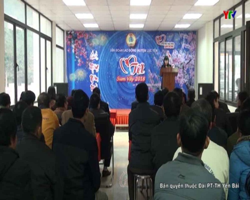 LĐLĐ huyện Lục Yên tổ chức chương trình “Tết sum vầy 2018”
