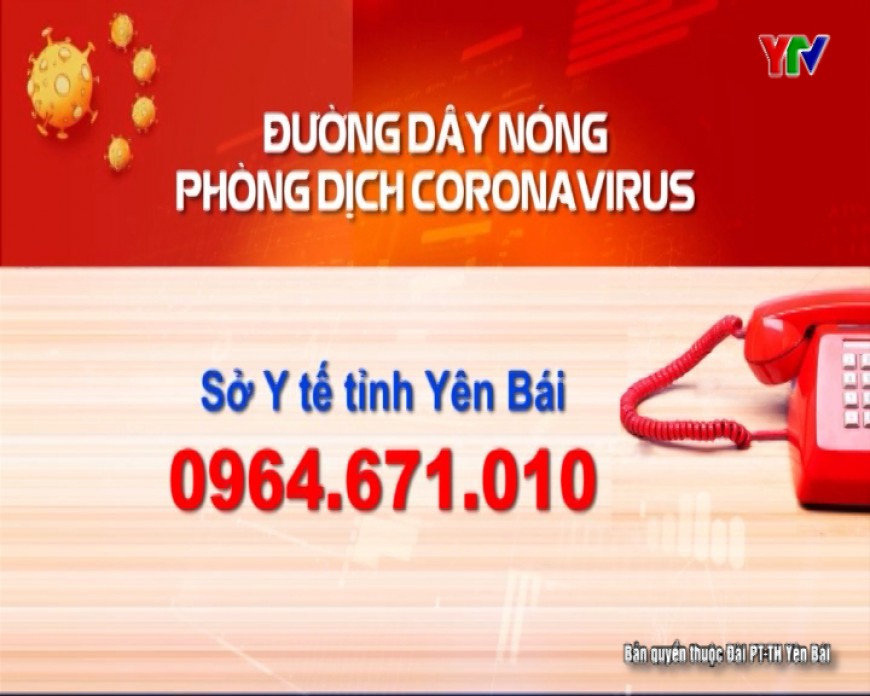 Sở Y tế Yên Bái công bố 17 số điện thoại đường dây nóng về dịch bệnh Corona