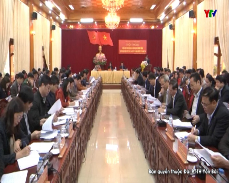 Tỉnh ủy Yên Bái triển khai kế hoạch thực hiện Nghị quyết số 18, 19 BCH TW Đảng khoá XII