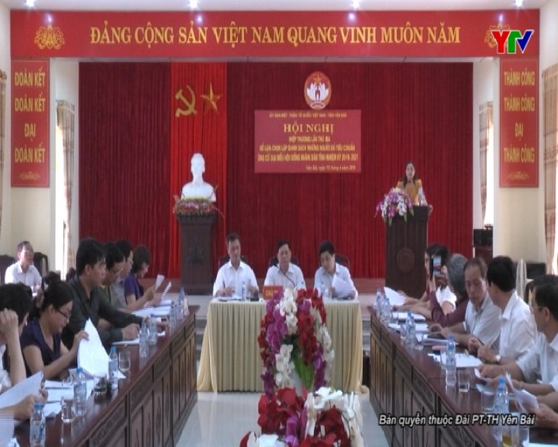 Hội nghị hiệp thương lần thứ 3 lựa chọn, lập danh sách những người ứng cử đại biểu HĐND tỉnh Yên Bái