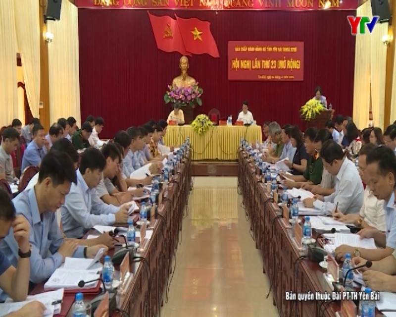 Hội nghị BCH Đảng bộ tỉnh Yên Bái lần thứ 23 (mở rộng)