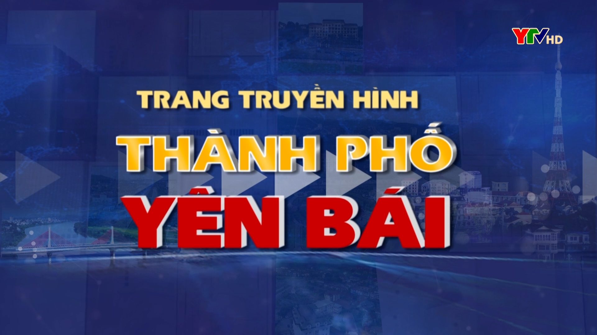 Trang truyền hình TP Yên Bái số 1, tháng 6/2022