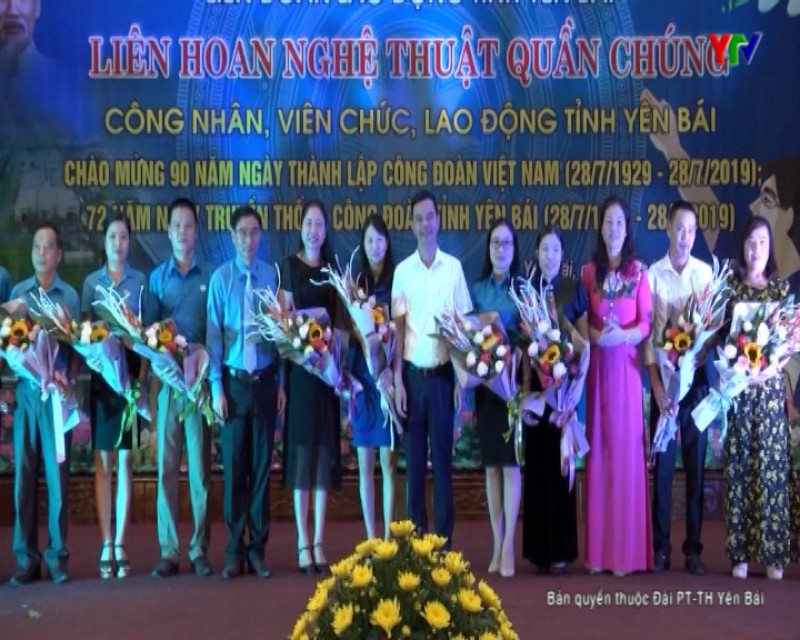 Khai mạc Liên hoan Nghệ thuật quần chúng công nhân viên chức lao động tỉnh Yên Bái năm 2019