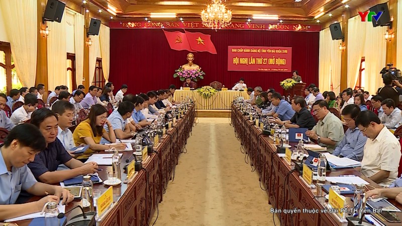 Hội nghị BCH Đảng bộ tỉnh Yên Bái lần thứ 27 (mở rộng) thành công tốt đẹp
