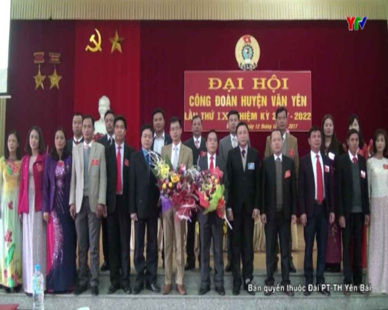 Đại hội Công đoàn huyện Văn Yên lần thứ 9 (nhiệm kỳ 2017-2022).