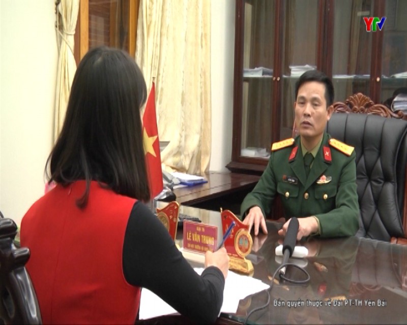 Phỏng vấn Đại tá Lê Văn Trung - Chỉ huy trưởng Bộ Chỉ huy quân sự tỉnh Yên Bái về công tác tuyển quân năm 2019